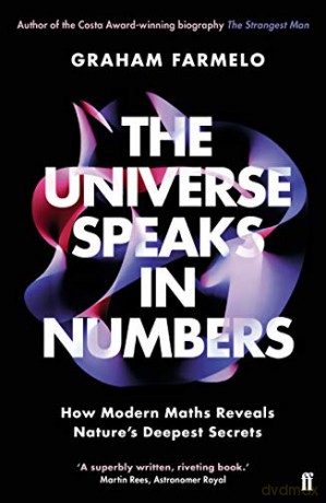 The Universe Speaks in Numbers: How Modern Maths Reveals Nature's Deepest Secrets - Graham Farmelo [KSIĄŻKA]