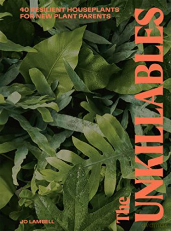 The Unkillables: 40 resilient house plants for new plant parents - Jo Lambell [KSIĄŻKA]