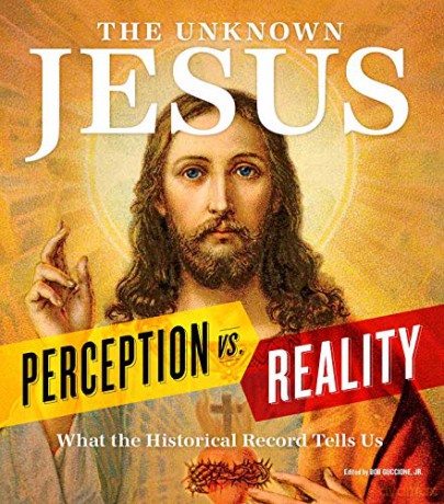 The Unknown Jesus: Perception vs. Reality: What the Historical Record Shows Us - Bob Guccione Jr. [KSIĄŻKA]