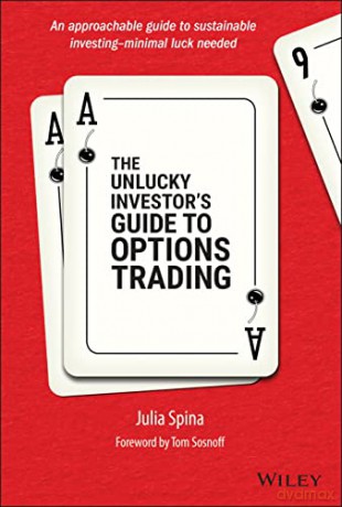 The Unlucky Investor's Guide to Options Trading: A Strategist's Guide to Options Trading - Julia Spina [KSIĄŻKA]