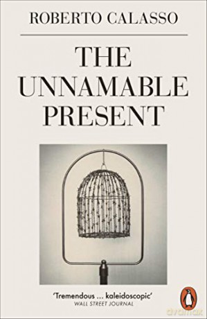 The Unnamable Present - Roberto Calasso [KSIĄŻKA]