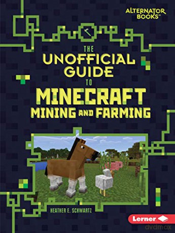 The Unofficial Guide to Minecraft Mining and Farming (My Minecraft) - Heather Schwartz [KSIĄŻKA]
