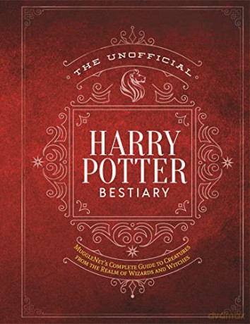 The Unofficial Harry Potter Bestiary: MuggleNet's Complete Guide to the Fantastic Creatures of the Wizarding World (The Unofficial Harry Potter ... Fantastic Creatures of the Wizarding World - MuggleNet [KSIĄŻKA]