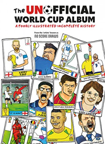 The Unofficial World Cup Album: A Poorly Illustrated Incomplete History - No Score Draws [KSIĄŻKA]