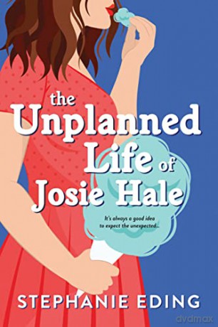 The Unplanned Life of Josie Hale - Stephanie Eding [KSIĄŻKA]