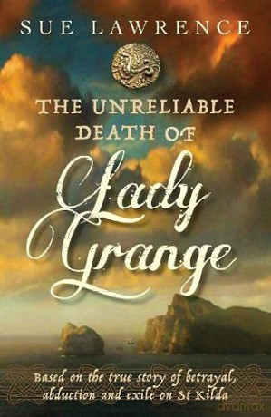 The Unreliable Death of Lady Grange - Sue Lawrence [KSIĄŻKA]