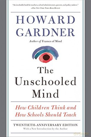The Unschooled Mind: How Children Think and How Schools Should Teach - Howard Gardner [KSIĄŻKA]