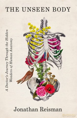 The Unseen Body: A Doctor's Journey Through the Hidden Wonders of Human Anatomy - Jonathan Reisman MD [KSIĄŻKA]