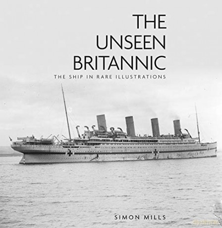 The Unseen Britannic: The Ship in Rare Illustrations - Simon Mills [KSIĄŻKA]