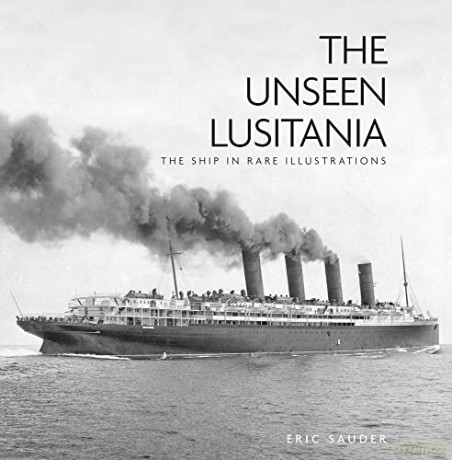 The Unseen Lusitania: The Ship in Rare Illustrations - Eric Sauder [KSIĄŻKA]