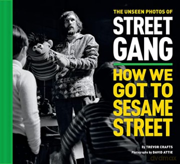The Unseen Photos of Street Gang: How We Got to Sesame Street - Trevor Crafts [KSIĄŻKA]