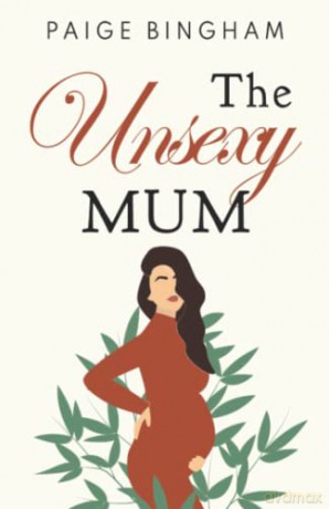 The Unsexy Mum - Paige Bingham [KSIĄŻKA]