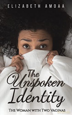 The Unspoken Identity: The Woman with Two Vaginas - Elizabeth Amoaa [KSIĄŻKA]