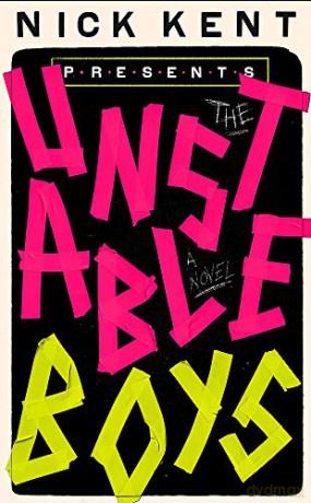 The Unstable Boys: A Novel - Nick Kent [KSIĄŻKA]