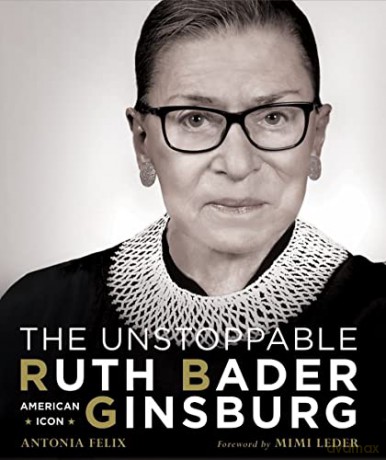 The Unstoppable Ruth Bader Ginsburg: American Icon - Antonia Felix [KSIĄŻKA]