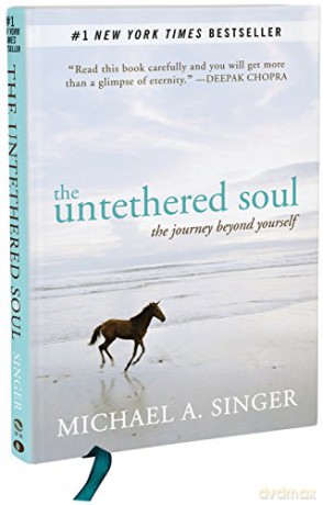 The Untethered Soul: The Journey Beyond Yourself - Michael A. Singer [KSIĄŻKA]