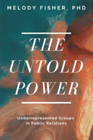The Untold Power: Underrepresented Groups in Public Relations - Melody Fisher PhD [KSIĄŻKA]