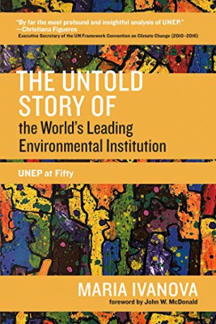 The Untold Story of the World's Leading Environmental Institution: UNEP at Fifty (One Planet) - Maria Ivanova [KSIĄŻKA]