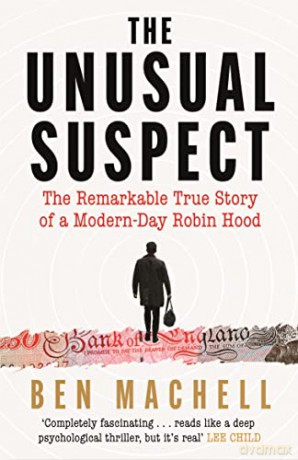 The Unusual Suspect: The Remarkable True Story of a Modern-Day Robin Hood - Ben Machell [KSIĄŻKA]