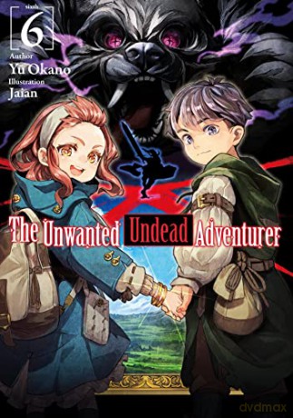 The Unwanted Undead Adventurer (Light Novel): Volume 6 (The Unwanted Undead Adventurer (Light Novel), 6) - Yu Okano [KSIĄŻKA]