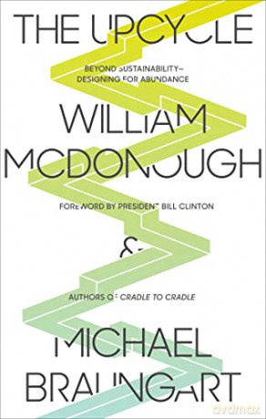 The Upcycle: Beyond Sustainability - Designing for Abundance - Michael Braungart [KSIĄŻKA]