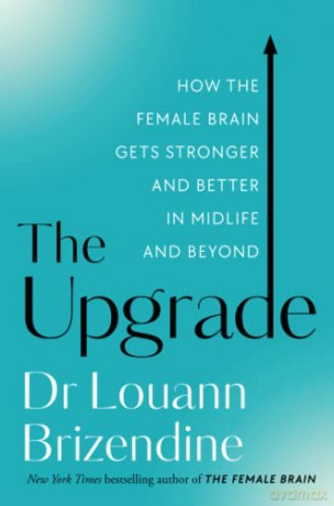 The Upgrade: How the Female Brain Gets Stronger and Better in Midlife and Beyond - Louann Brizendine MD [KSIĄŻKA]