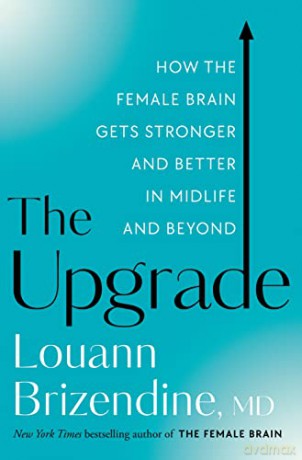 The Upgrade: How the Female Brain Gets Stronger and Better in Midlife and Beyond [KSIĄŻKA]