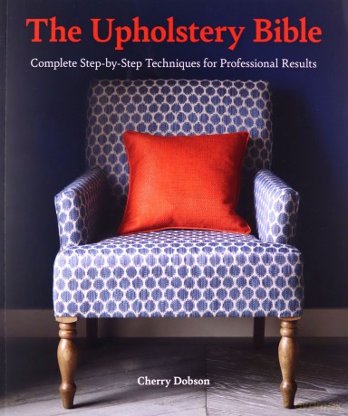 The Upholstery Bible: Complete Step-by-Step Techniques for Professional Results - Cherry Dobson [KSIĄŻKA]