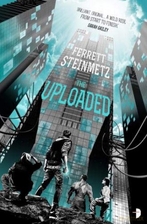 The Uploaded - Ferrett Steinmetz [KSIĄŻKA]