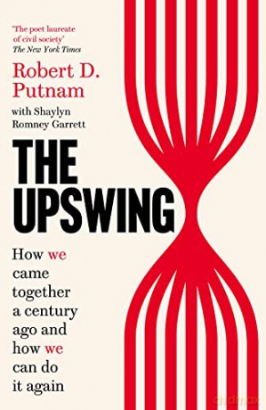 The Upswing: How We Came Together a Century Ago and How We Can Do It Again - Robert D Putnam [KSIĄŻKA]