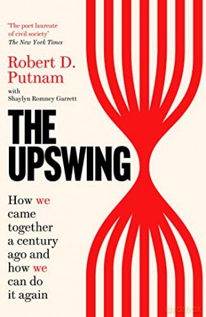 The Upswing: How We Came Together a Century Ago and How We Can Do It Again - Robert D Putnam [KSIĄŻKA]