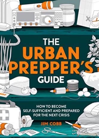 The Urban Prepper's Guide: How To Become Self-Sufficient And Prepared For The Next Crisis - Jim Cobb [KSIĄŻKA]