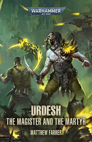 The Urdesh: The Magister and the Martyr (Warhammer 40,000) - Matthew Farrer [KSIĄŻKA]