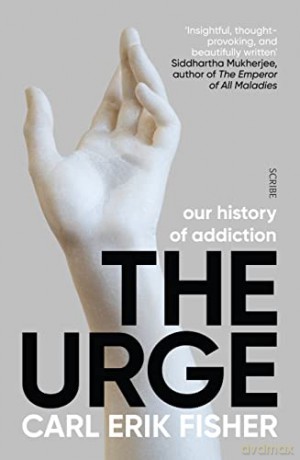 The Urge: our history of addiction (The Addicted Brain) - Carl Erik Fisher [KSIĄŻKA]
