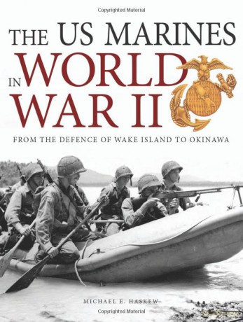 The US Marines in World War II: From the Defence of Wake Island to Okinawa - Michael E Haskew [KSIĄŻKA]