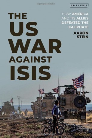 The US War Against ISIS: How America and its Allies Defeated the Caliphate - Aaron Stein [KSIĄŻKA]