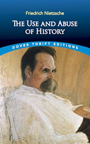 The Use and Abuse of History (Thrift Editions) - Friedrich Nietzsche [KSIĄŻKA]