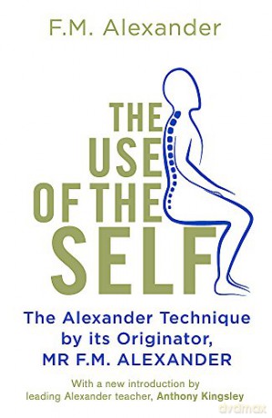 The Use Of The Self - F.M. Alexander [KSIĄŻKA]