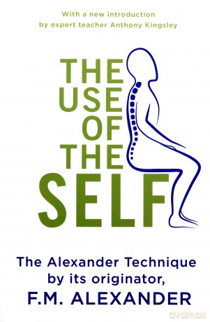 The Use Of The Self - F.M. Alexander [KSIĄŻKA]