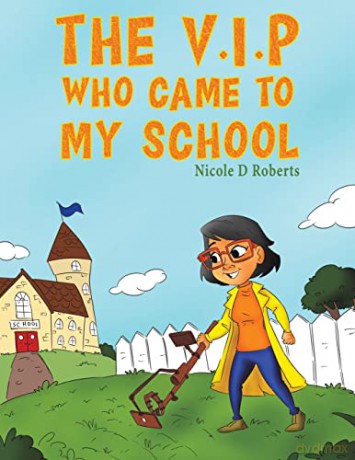 The V.I.P Who Came to My School - Nicole D Roberts [KSIĄŻKA]