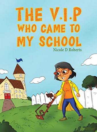 The V.I.P Who Came to My School - Nicole D Roberts [KSIĄŻKA]