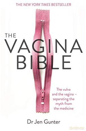 The Vagina Bible: The vulva and the vagina - separating the myth from the medicine - Dr. Jennifer Gunter [KSIĄŻKA]