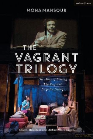 The Vagrant Trilogy: Three Plays by Mona Mansour: The Hour of Feeling; The Vagrant; Urge for Going (Vagrant Trilogy, 1-3) - Mona Mansour [KSIĄŻKA]