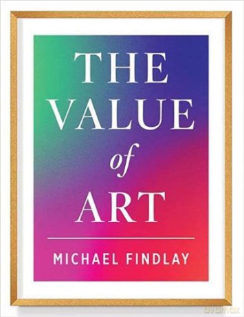 The Value of Art: Money. Power. Beauty. (New, Expanded Edition) - Michael Findlay [KSIĄŻKA]