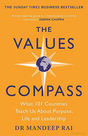 The Values Compass: [*THE SUNDAY TIMES BUSINESS BESTSELLER*] What 101 Countries Teach Us About Purpose, Life and Leadership - Mandeep Rai [KSIĄŻKA]
