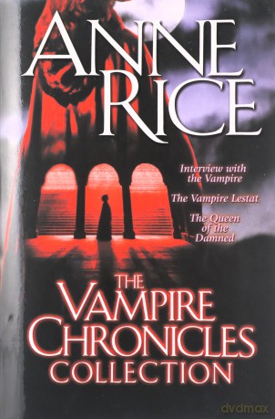 The Vampire Chronicles Collection: Interview with the Vampire, the Vampire Lestat, the Queen of the Damned: 1 - Anne Rice [KSIĄŻKA]