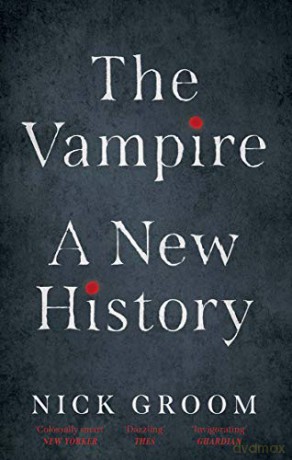 The Vampire: A New History - Nick Groom [KSIĄŻKA]