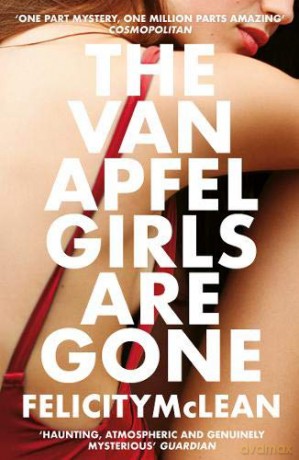 The Van Apfel Girls Are Gone: Longlisted for a John Creasey New Blood Dagger 2020 - Felicity McLean [KSIĄŻKA]