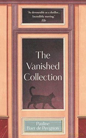 The Vanished Collection: Stolen masterpieces, family secrets and one woman's quest for the truth - Pauline Baer de Perignon [KSIĄŻKA]