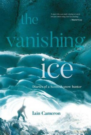 The Vanishing Ice: Diaries of a Scottish snow hunter - Iain Cameron [KSIĄŻKA]